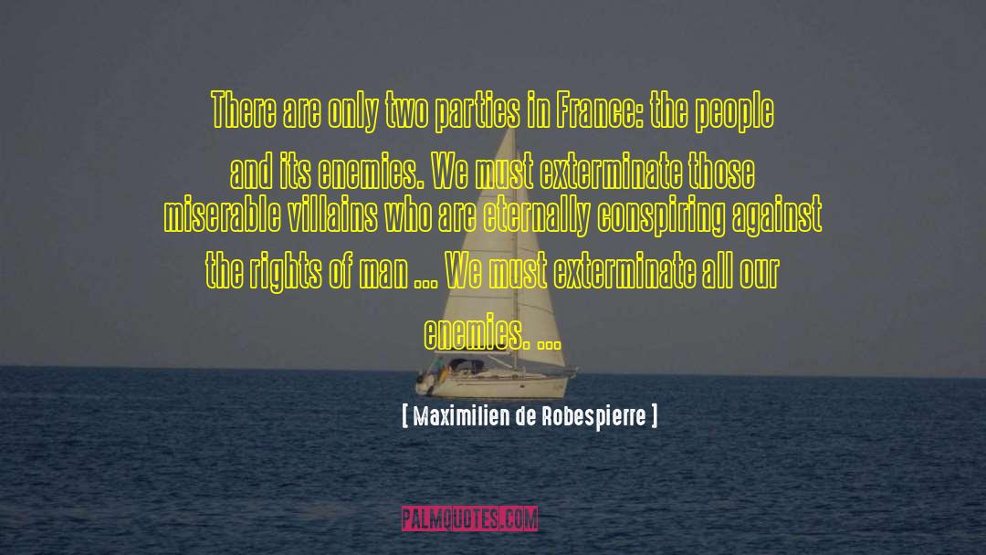 Maximilien De Robespierre Quotes: There are only two parties