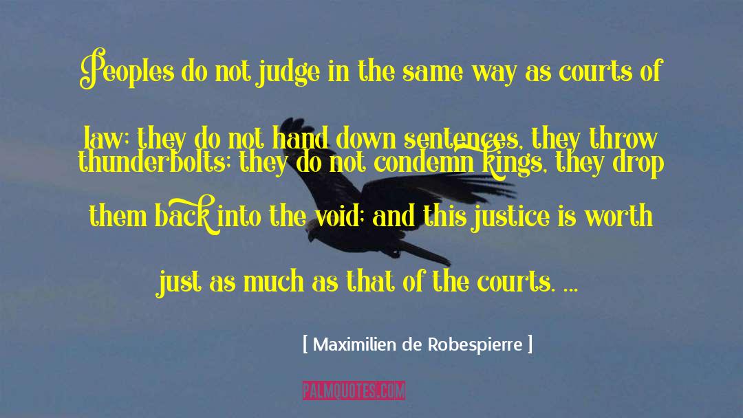 Maximilien De Robespierre Quotes: Peoples do not judge in