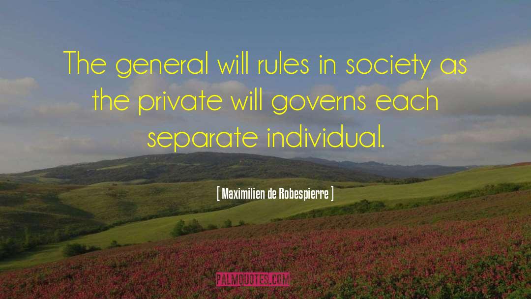 Maximilien De Robespierre Quotes: The general will rules in