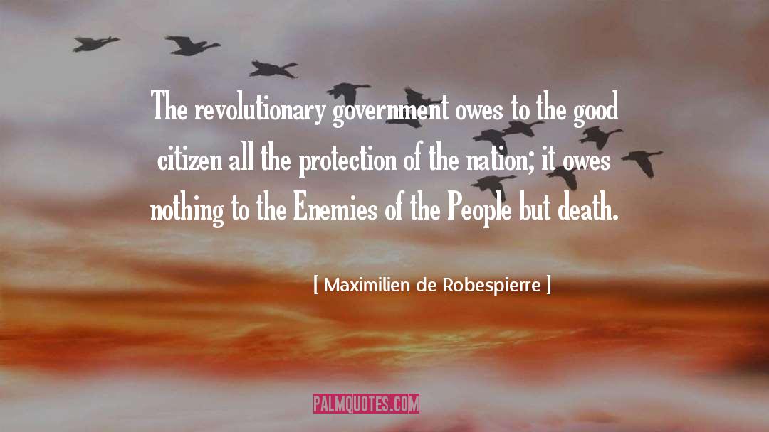 Maximilien De Robespierre Quotes: The revolutionary government owes to