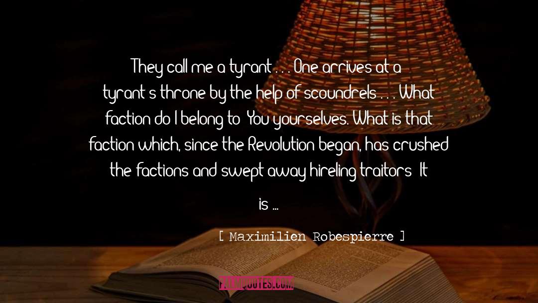 Maximilien Robespierre Quotes: They call me a tyrant