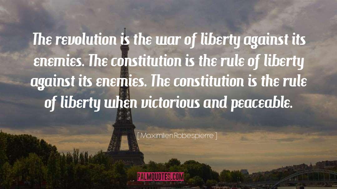 Maximilien Robespierre Quotes: The revolution is the war
