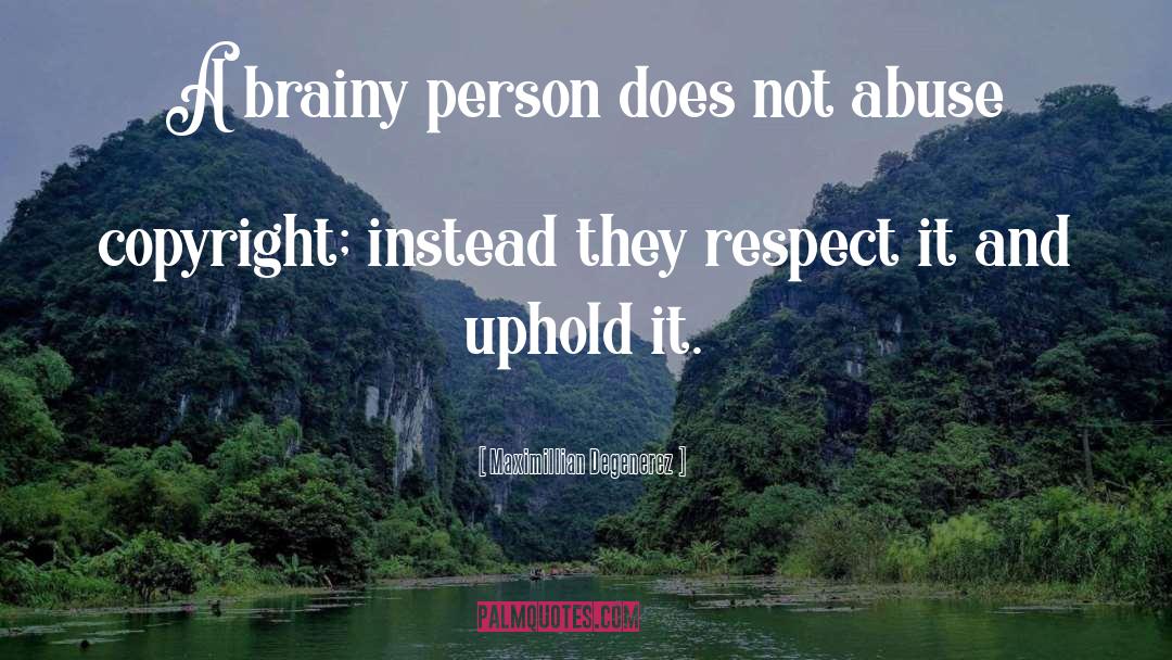 Maximillian Degenerez Quotes: A brainy person does not