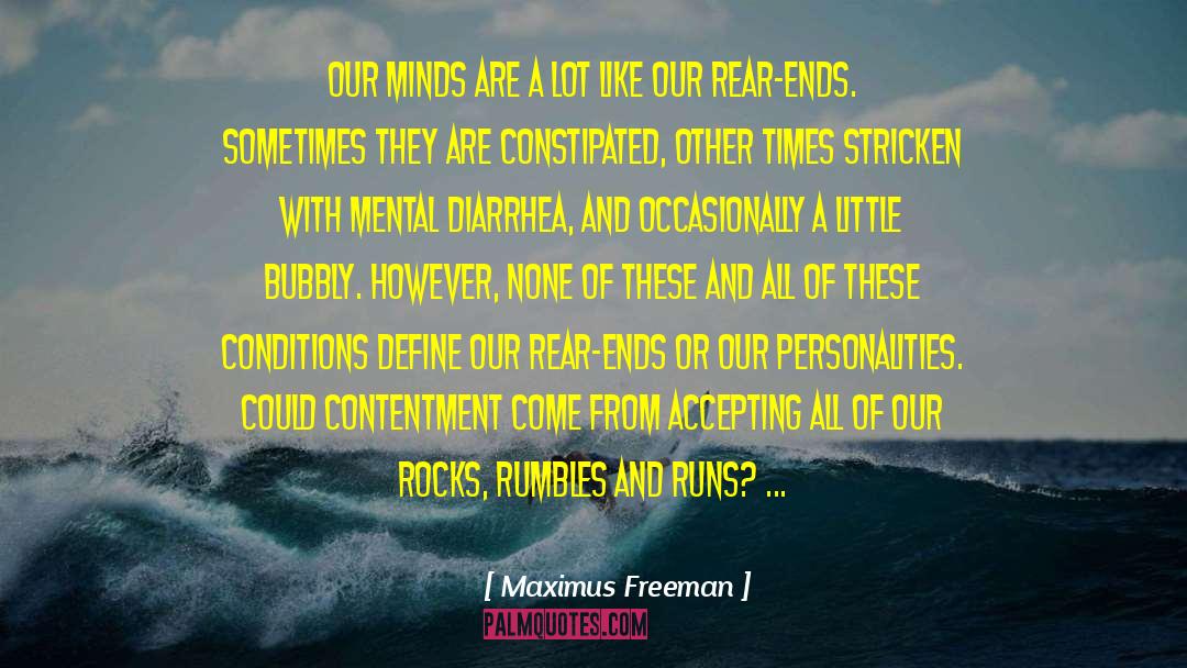Maximus Freeman Quotes: Our minds are a lot
