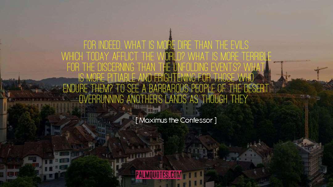 Maximus The Confessor Quotes: For indeed, what is more