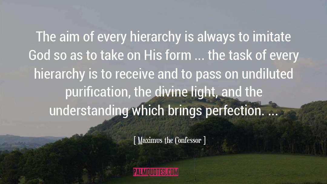 Maximus The Confessor Quotes: The aim of every hierarchy