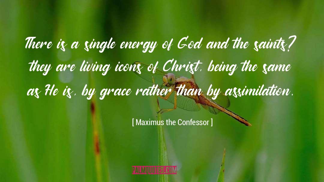 Maximus The Confessor Quotes: There is a single energy