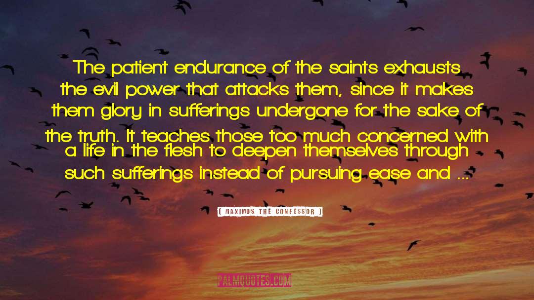 Maximus The Confessor Quotes: The patient endurance of the