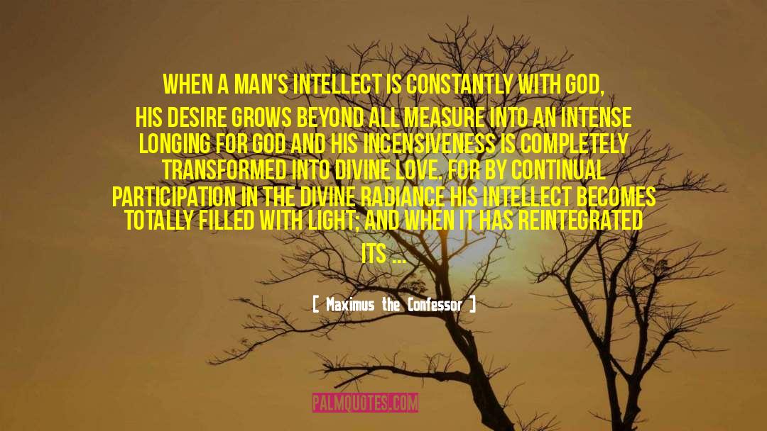 Maximus The Confessor Quotes: When a man's intellect is