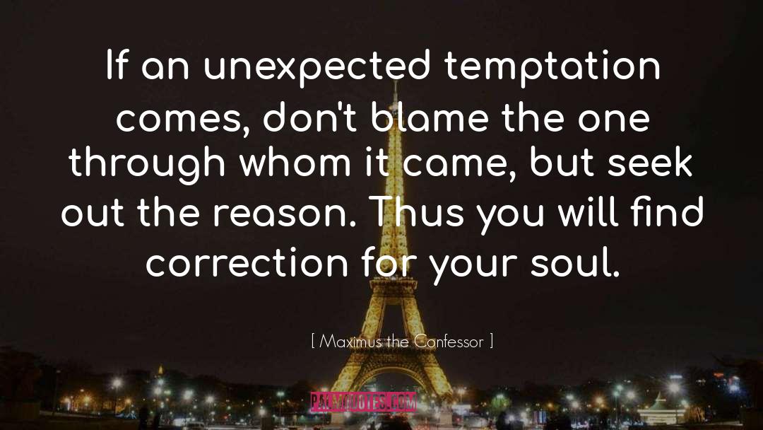 Maximus The Confessor Quotes: If an unexpected temptation comes,