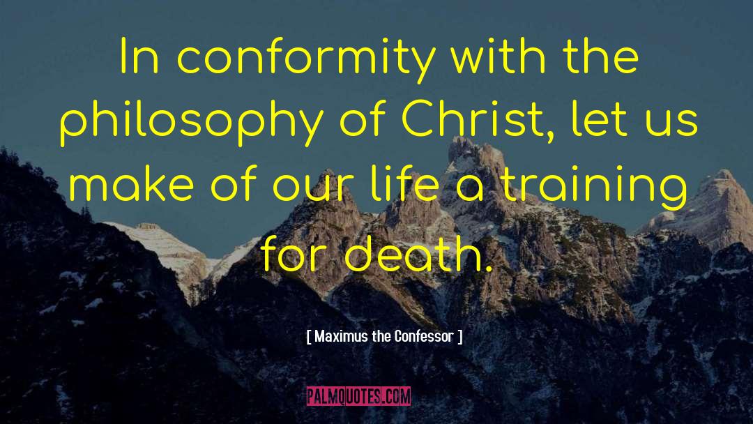 Maximus The Confessor Quotes: In conformity with the philosophy