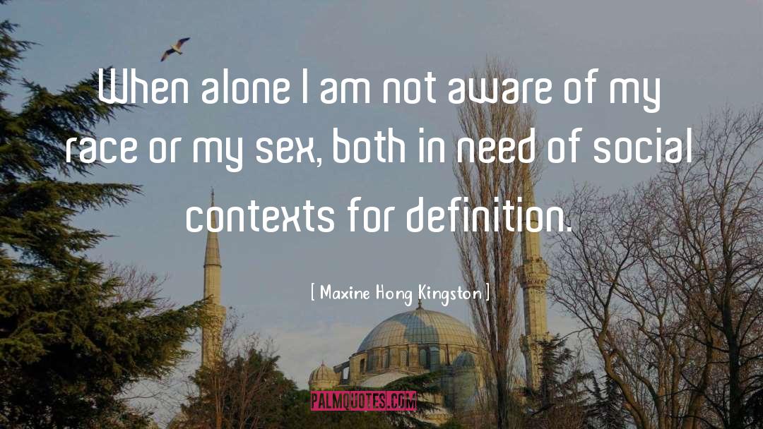 Maxine Hong Kingston Quotes: When alone I am not