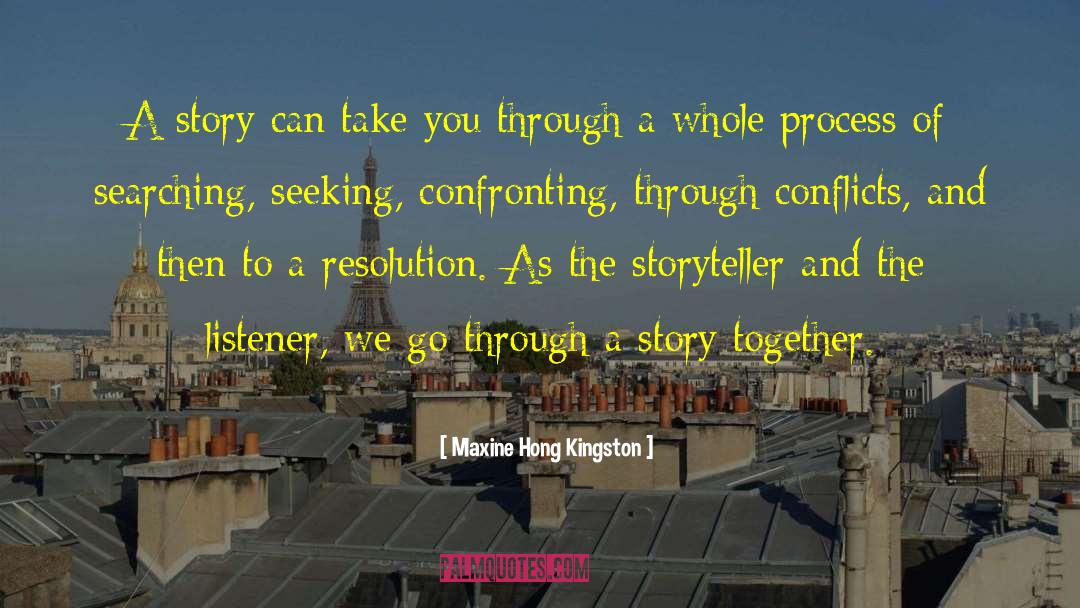 Maxine Hong Kingston Quotes: A story can take you