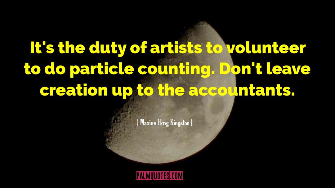 Maxine Hong Kingston Quotes: It's the duty of artists