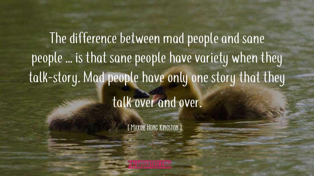 Maxine Hong Kingston Quotes: The difference between mad people