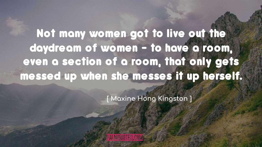 Maxine Hong Kingston Quotes: Not many women got to