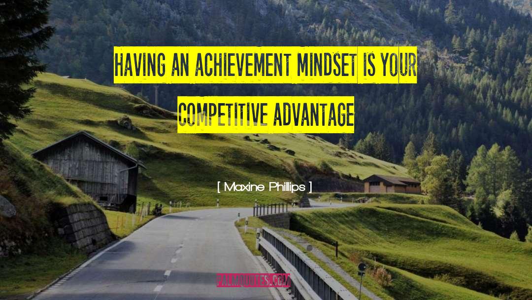 Maxine Phillips Quotes: Having an achievement mindset is