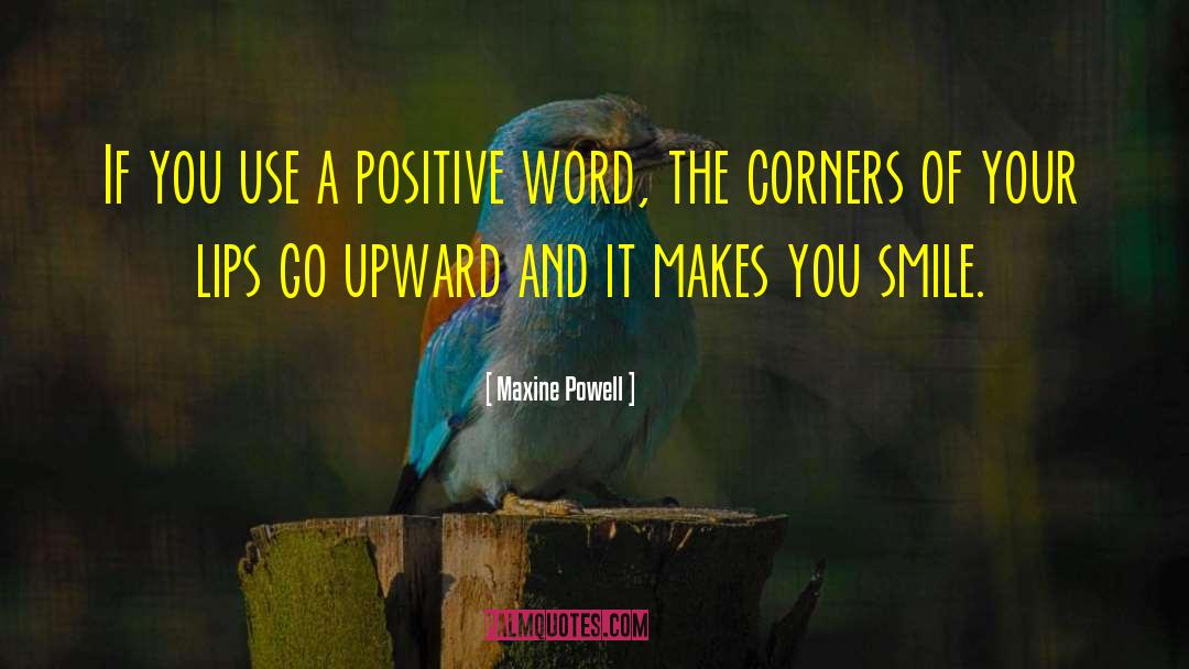 Maxine Powell Quotes: If you use a positive