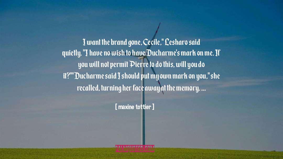Maxine Tottier Quotes: I want the brand gone,