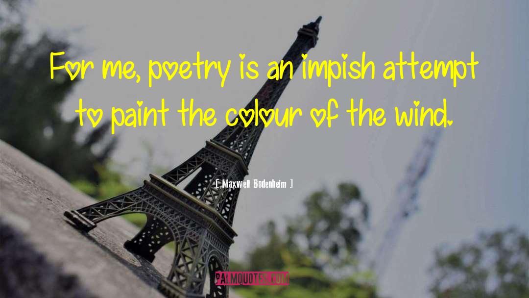 Maxwell Bodenheim Quotes: For me, poetry is an