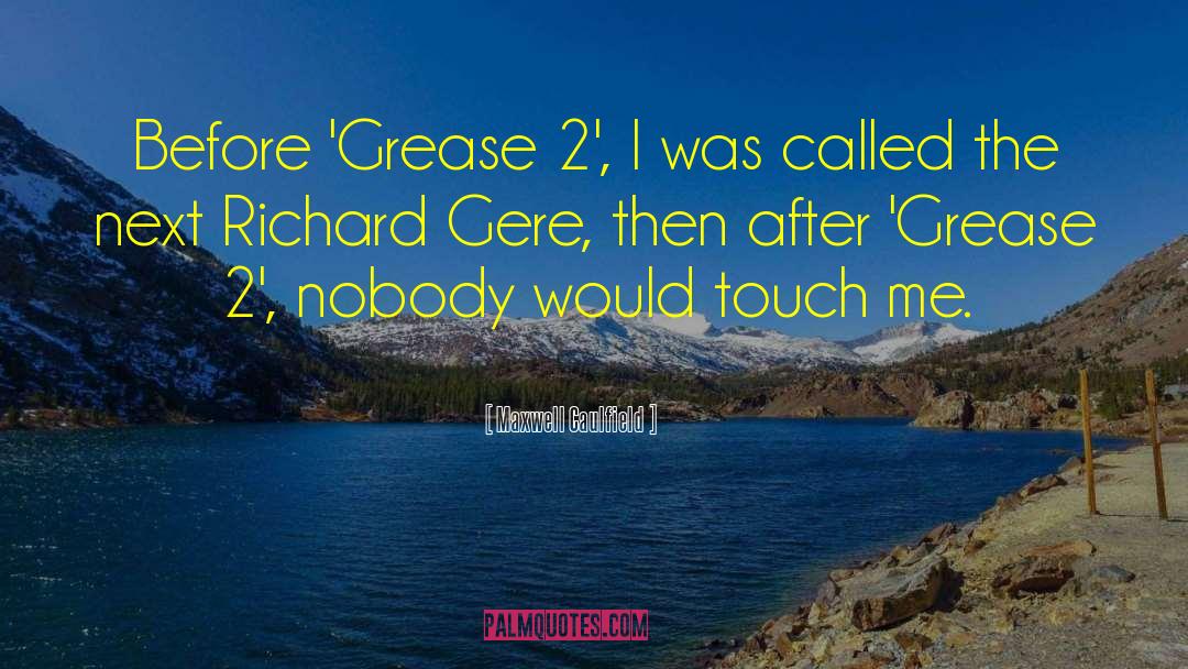 Maxwell Caulfield Quotes: Before 'Grease 2', I was