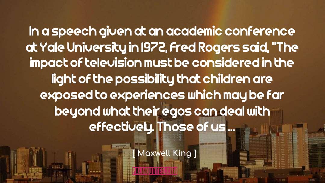 Maxwell King Quotes: In a speech given at
