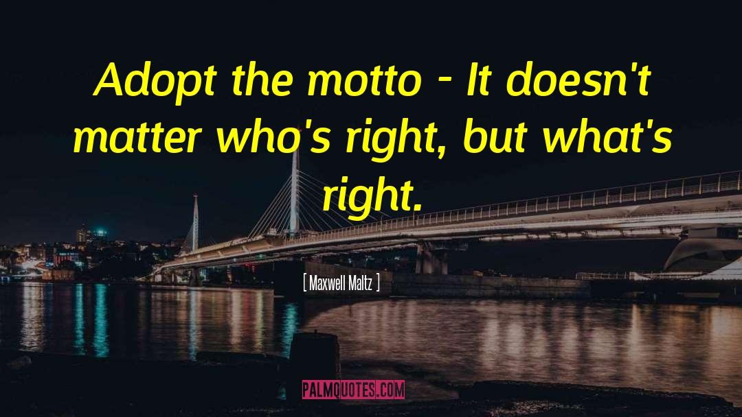 Maxwell Maltz Quotes: Adopt the motto - It