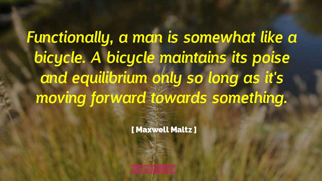 Maxwell Maltz Quotes: Functionally, a man is somewhat