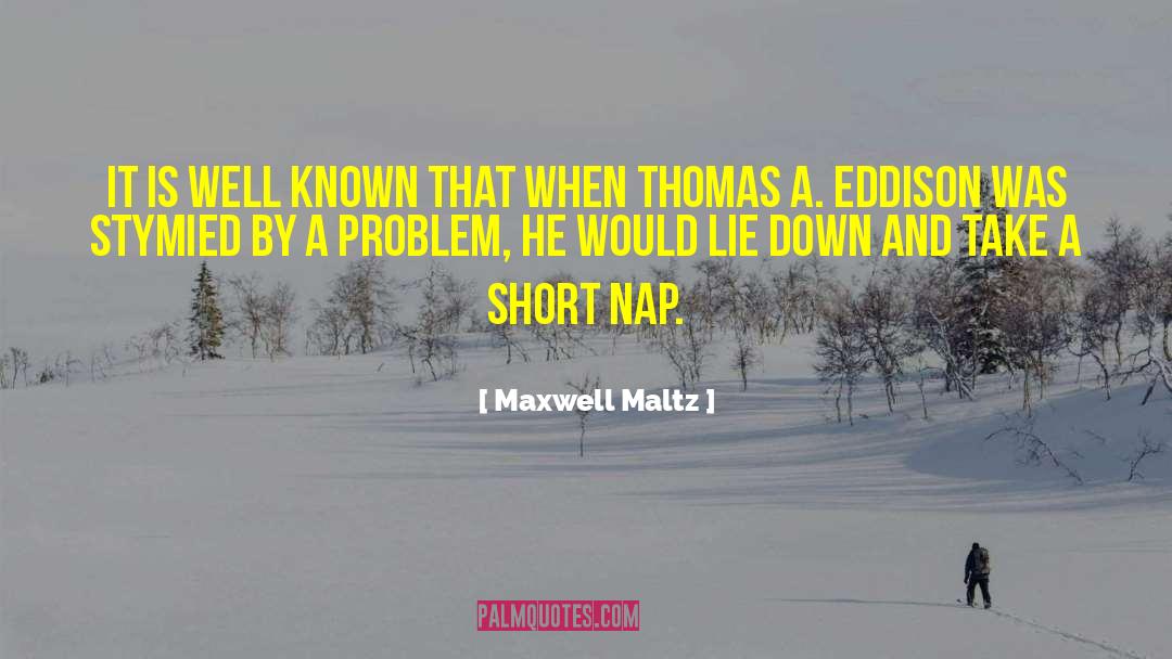 Maxwell Maltz Quotes: It is well known that