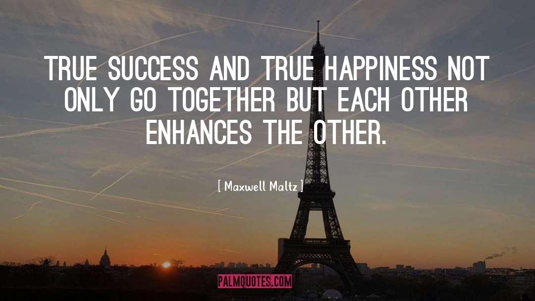 Maxwell Maltz Quotes: True success and true happiness