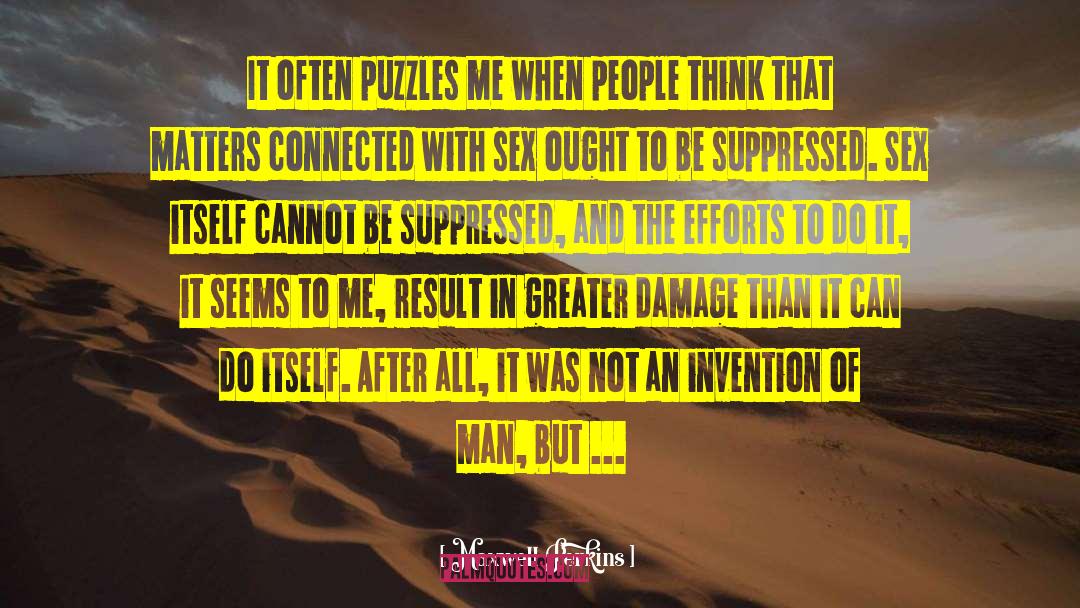 Maxwell Perkins Quotes: It often puzzles me when