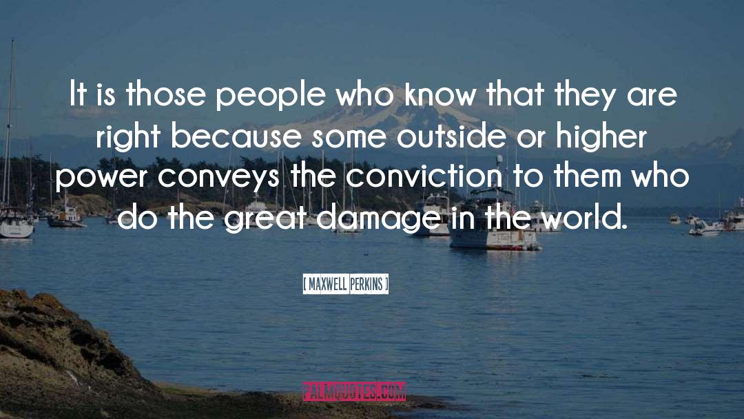 Maxwell Perkins Quotes: It is those people who