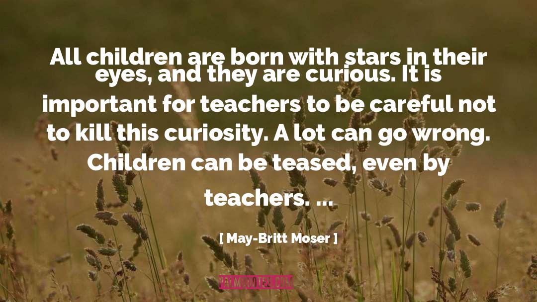 May-Britt Moser Quotes: All children are born with