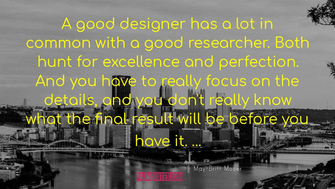 May-Britt Moser Quotes: A good designer has a