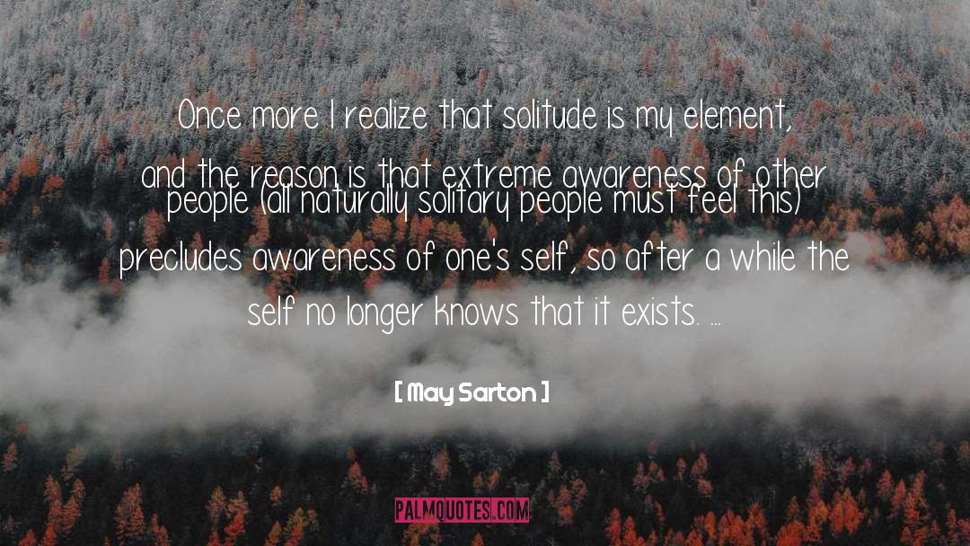 May Sarton Quotes: Once more I realize that