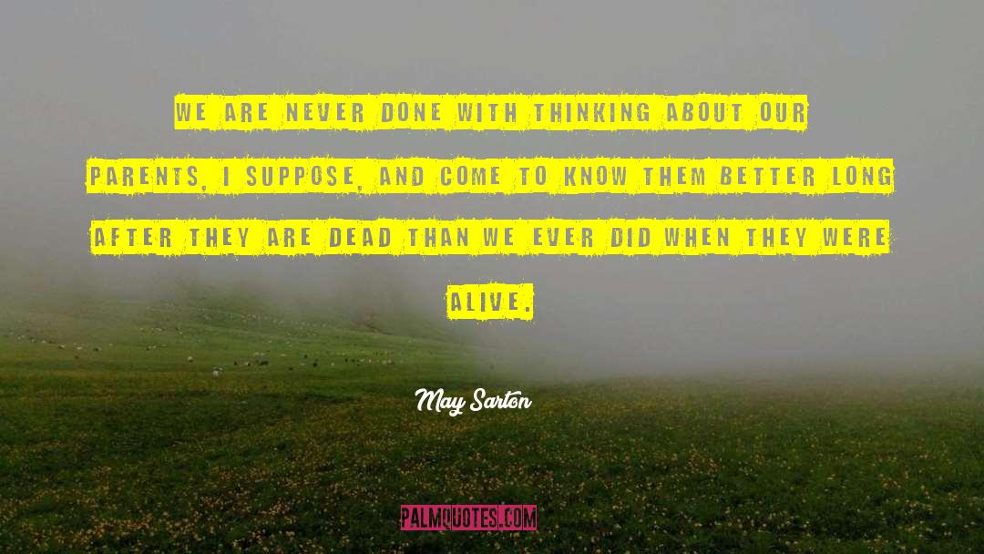 May Sarton Quotes: We are never done with