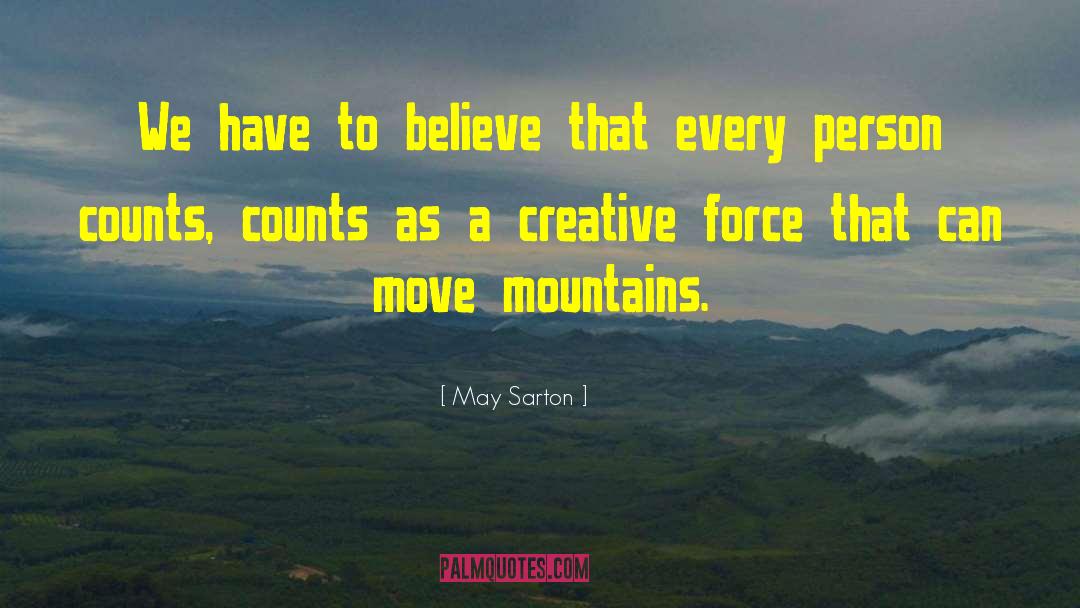 May Sarton Quotes: We have to believe that