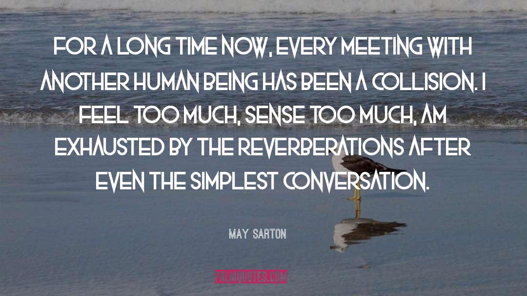 May Sarton Quotes: For a long time now,