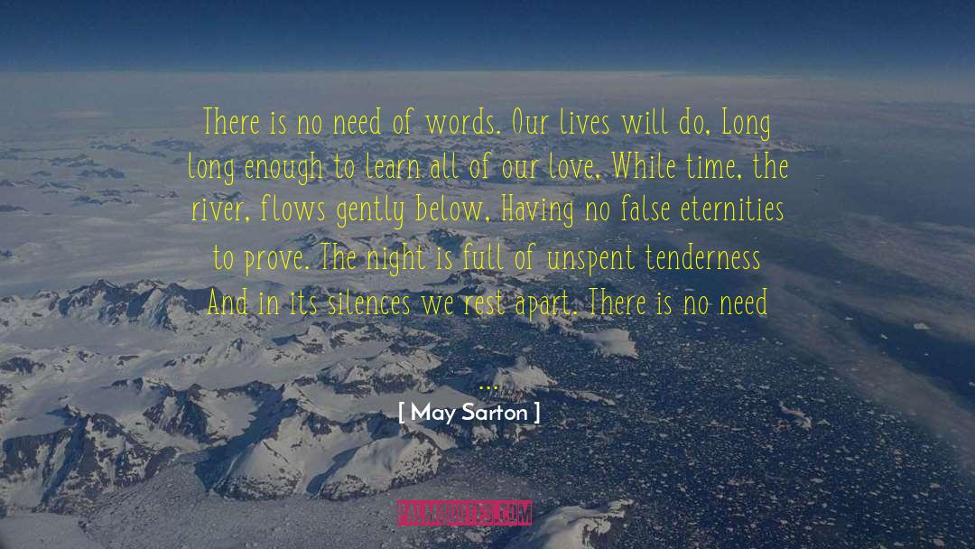 May Sarton Quotes: There is no need of