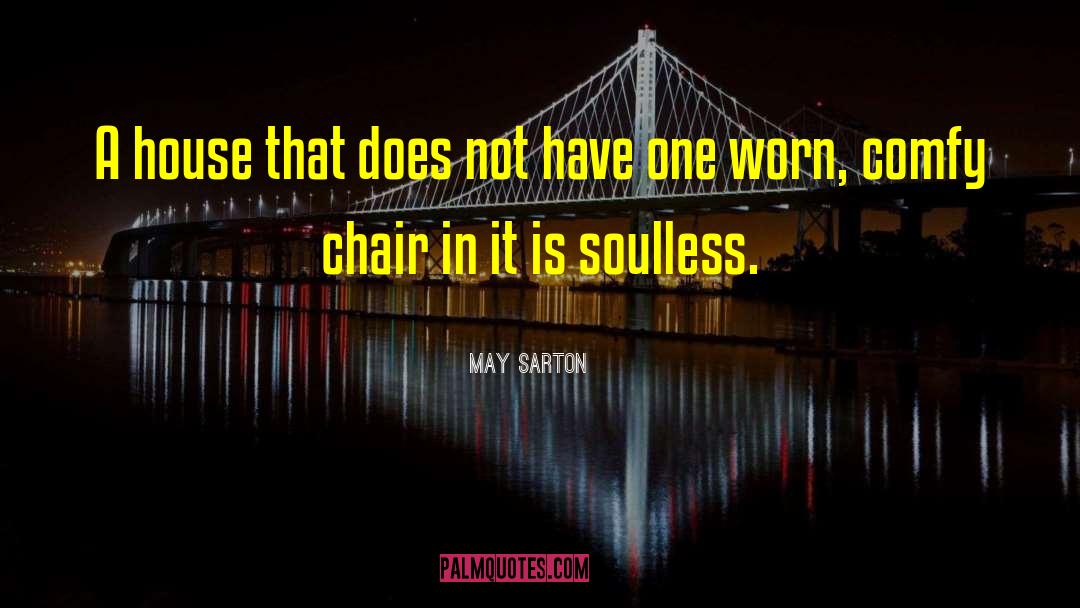 May Sarton Quotes: A house that does not
