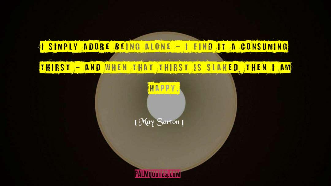 May Sarton Quotes: I simply adore being alone