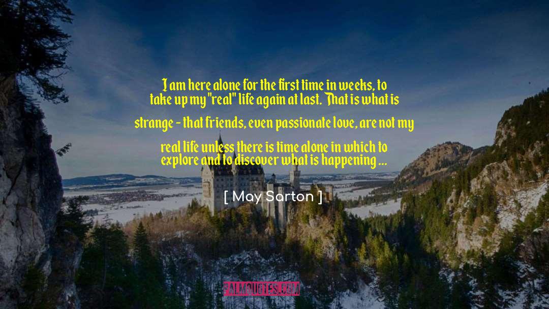 May Sarton Quotes: I am here alone for