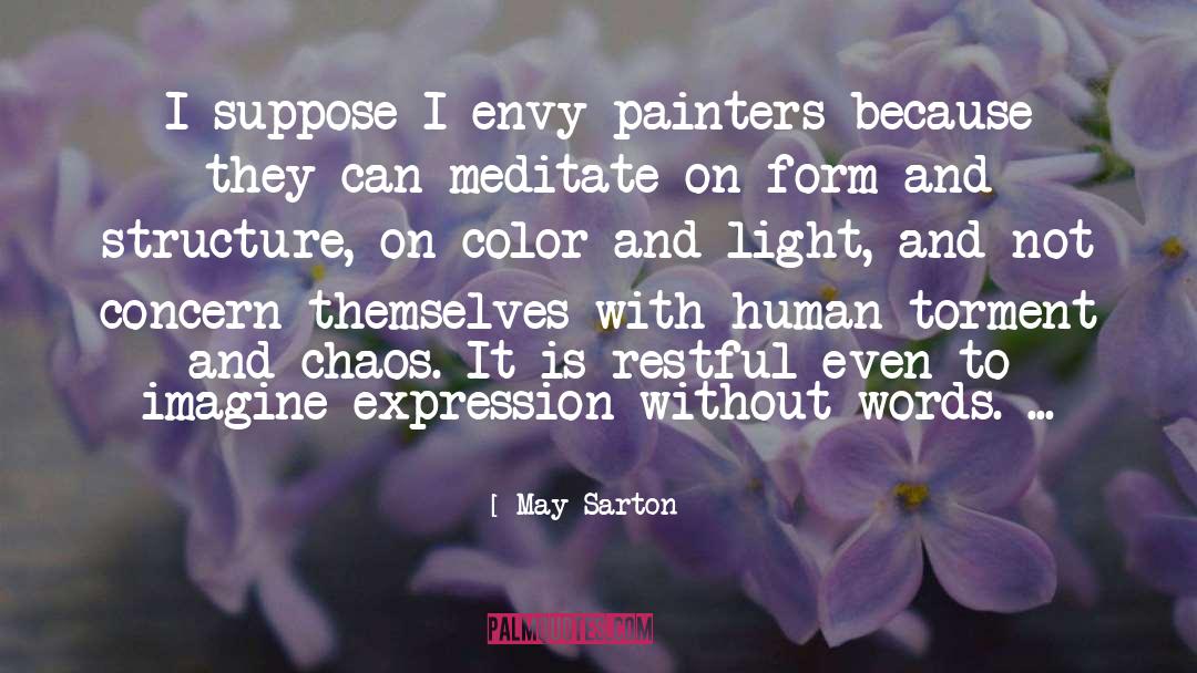 May Sarton Quotes: I suppose I envy painters