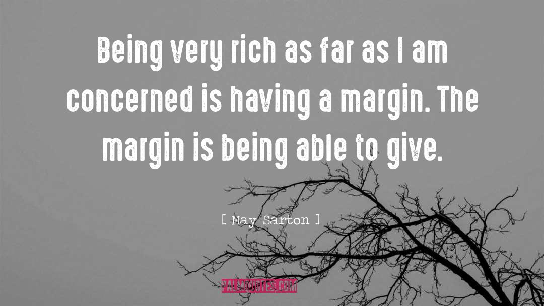 May Sarton Quotes: Being very rich as far