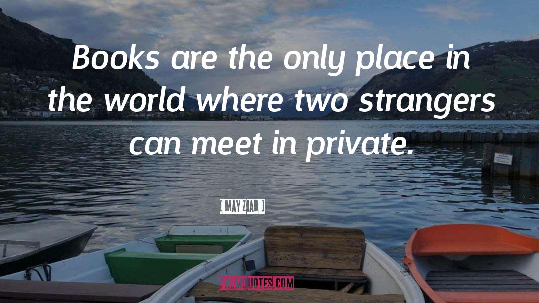 May Ziadé Quotes: Books are the only place