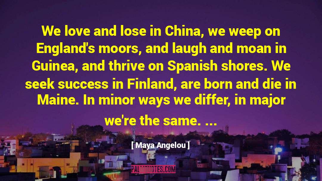 Maya Angelou Quotes: We love and lose in