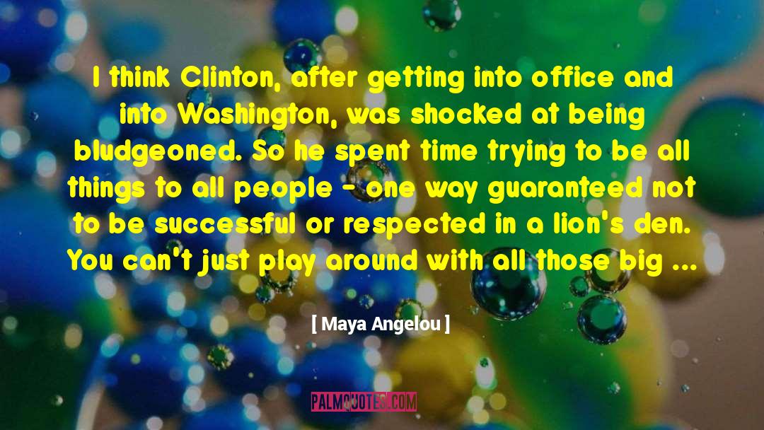 Maya Angelou Quotes: I think Clinton, after getting