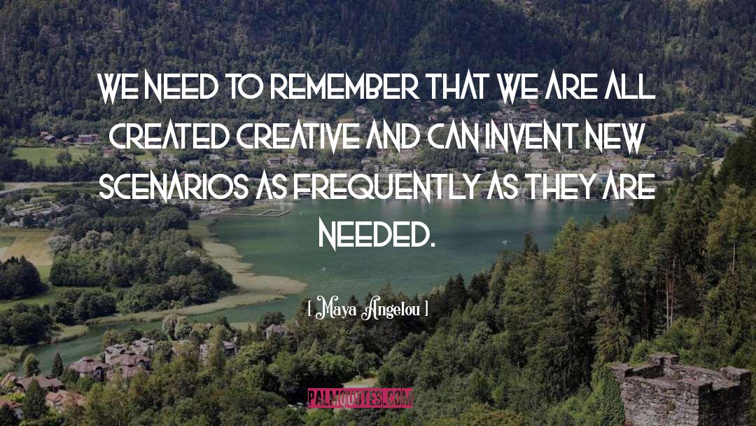 Maya Angelou Quotes: We need to remember that