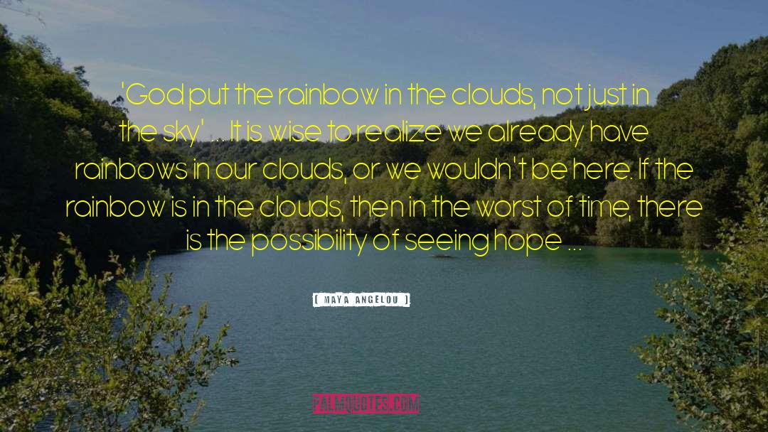 Maya Angelou Quotes: 'God put the rainbow in