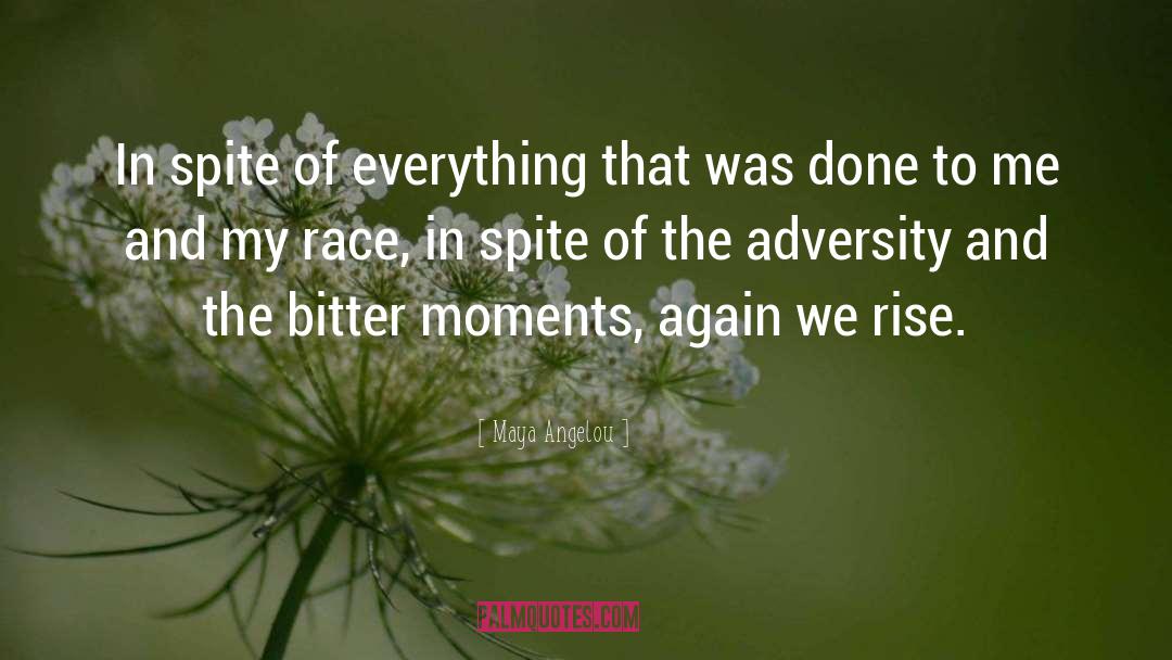 Maya Angelou Quotes: In spite of everything that